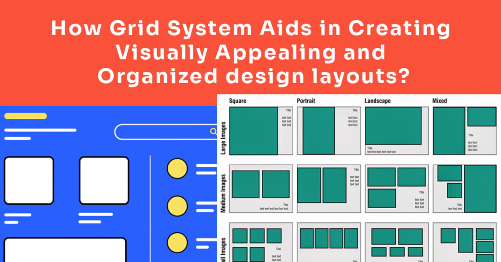 How Grid System aids in creating visually appealing and organized design layouts.